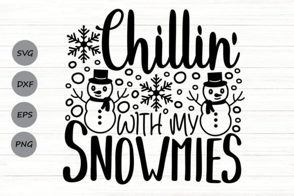Chillin’ with My Snowmies Svg for Crafts and Graphics