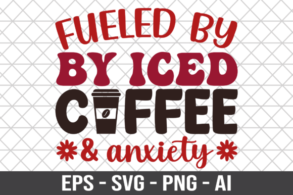 Fueled by Iced Coffee Anxiety SVG for Crafts and Graphics