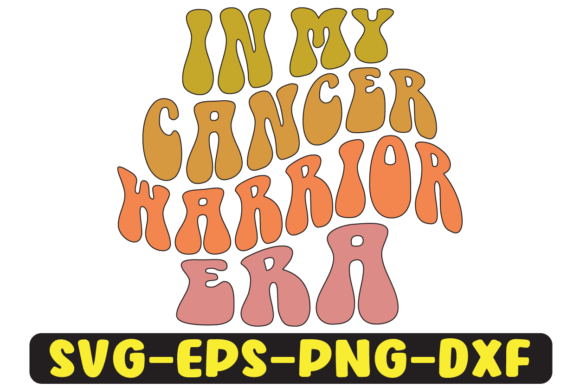 In My Cancer Warrior Era Png Sublimation Graphics