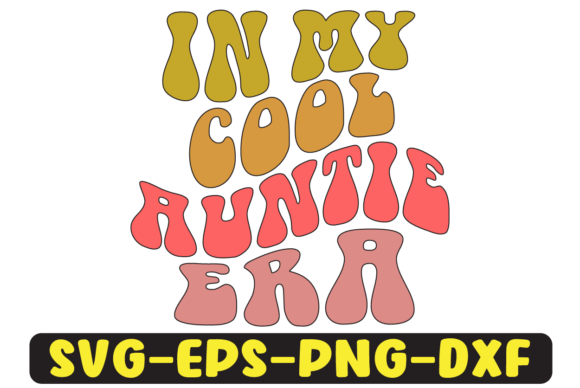 In My Cool Auntie Era Graphics for Crafts
