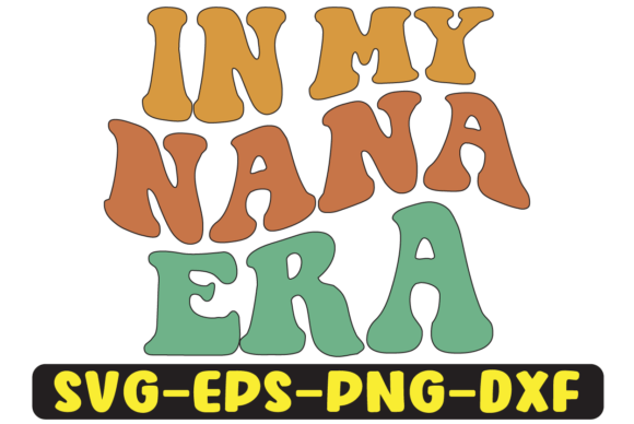 In My Nana Era Png Sublimation - A Groovy Graphic for Crafts
