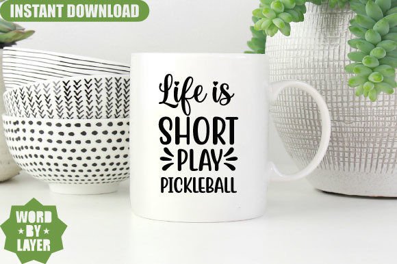 Life is Short Play Pickleball Graphics for Crafts