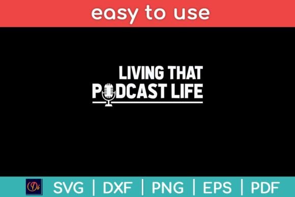 Living That Podcast Life Funny Podcasting Graphics for Crafts