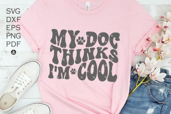 My Dog Thinks I’m Cool Svg for Crafts and Graphics
