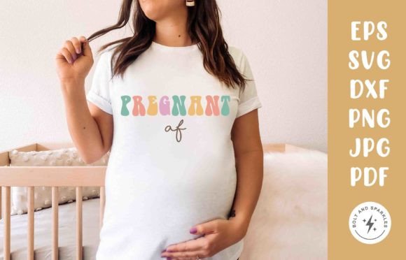 Pregnant AF, SVG Graphics for Crafts
