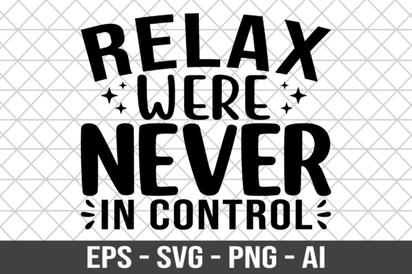 Relax Were Never in Control SVG Review