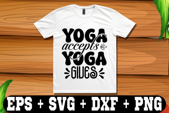 Yoga Accepts Yoga Gives Graphics for Crafts